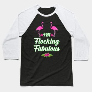 im flocking fabulous Baseball T-Shirt